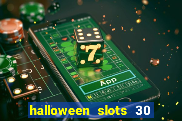 halloween slots 30 linhas multi jogos